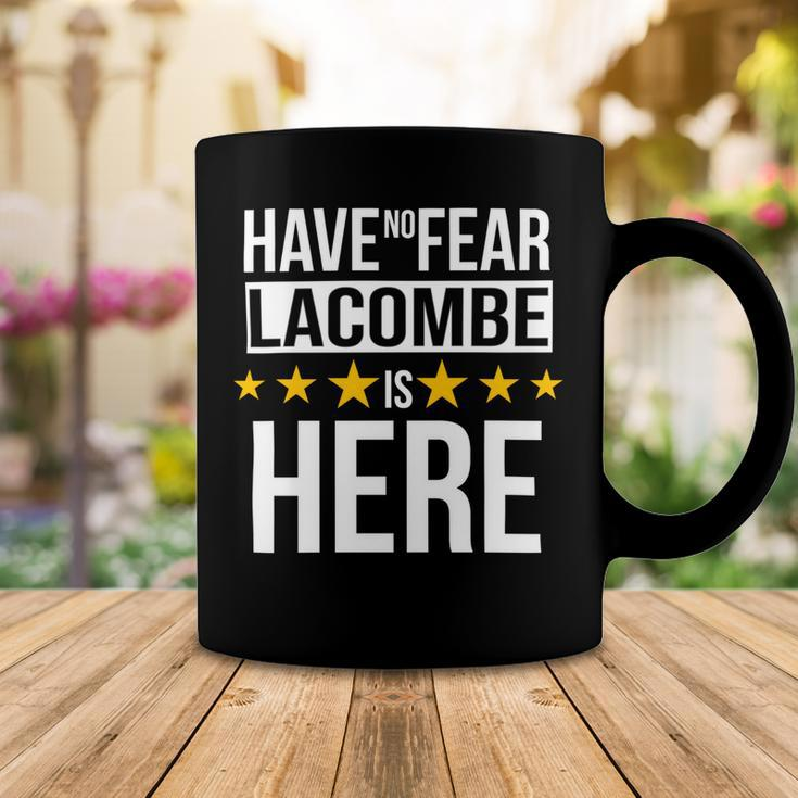 Have No Fear Lacombe Is Here Name Coffee Mug Unique Gifts