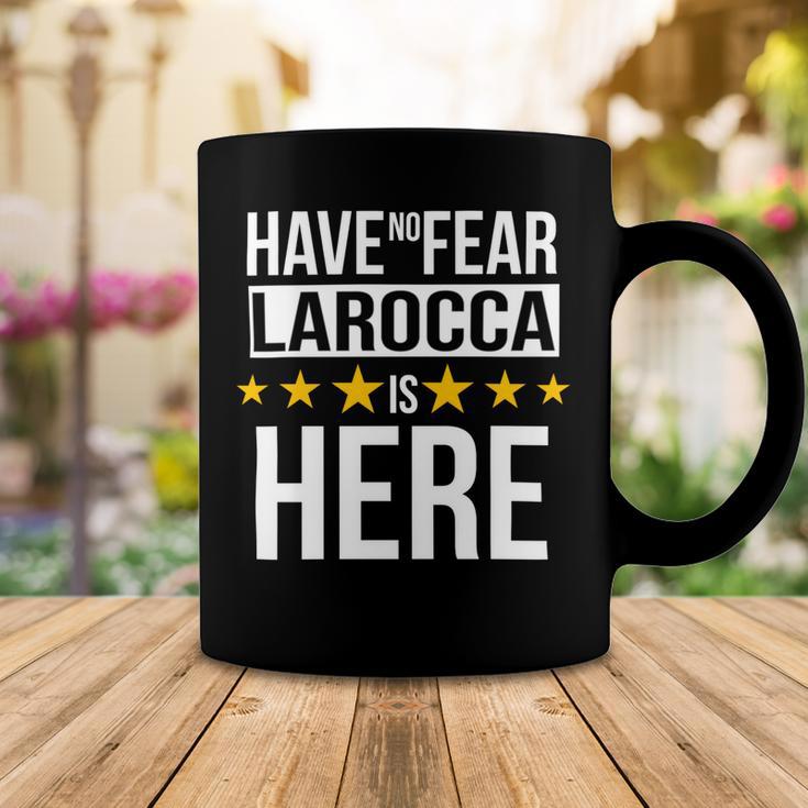 Have No Fear Larocca Is Here Name Coffee Mug Unique Gifts