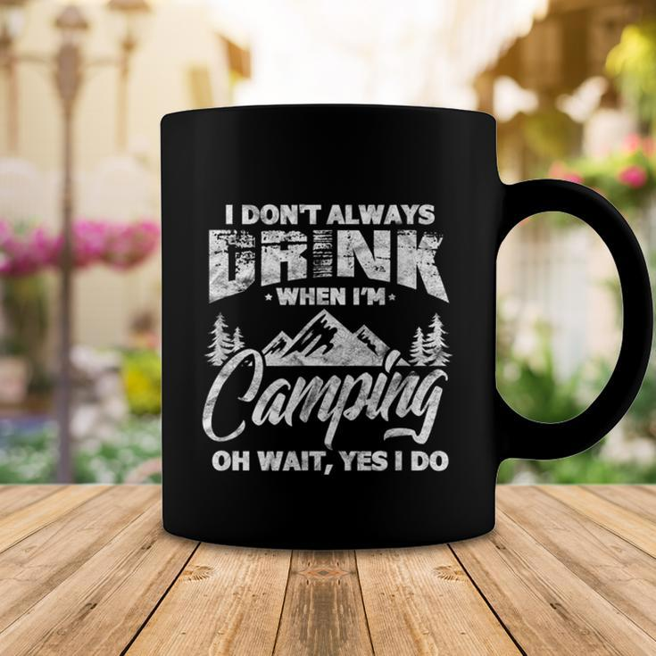 I Dont Always Drink When Im Camping Funny Camper Coffee Mug Unique Gifts