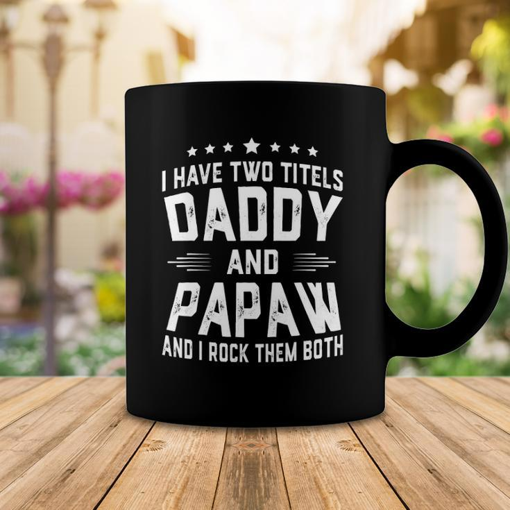I Have Two Titles Daddy And Papaw I Rock Them Both Coffee Mug Unique Gifts