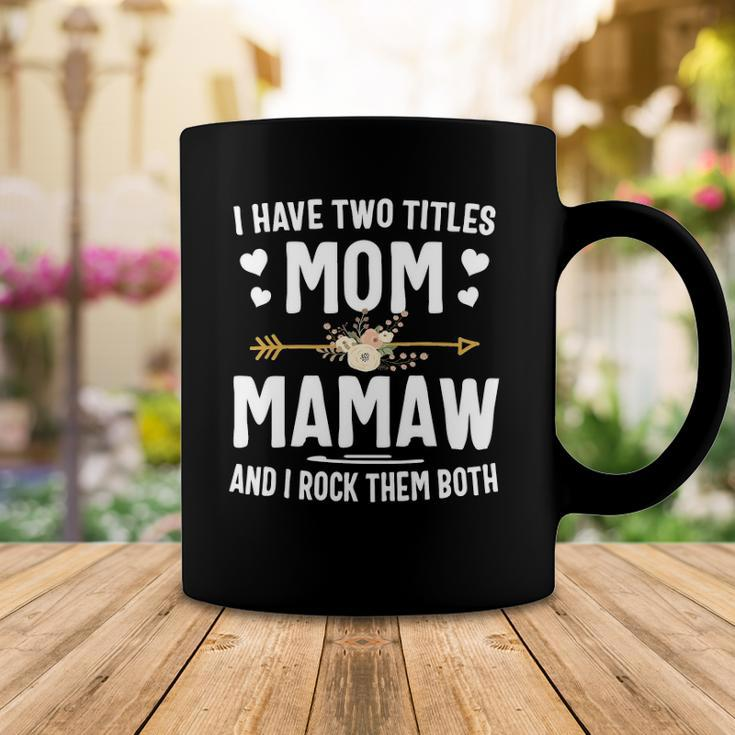I Have Two Titles Mom And Mamaw Mothers Day Gifts Coffee Mug Unique Gifts