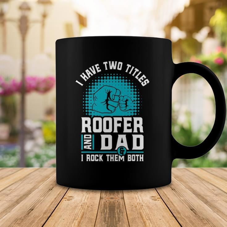 I Have Two Titles Roofer And Dad - Roofing Slating Coffee Mug Unique Gifts