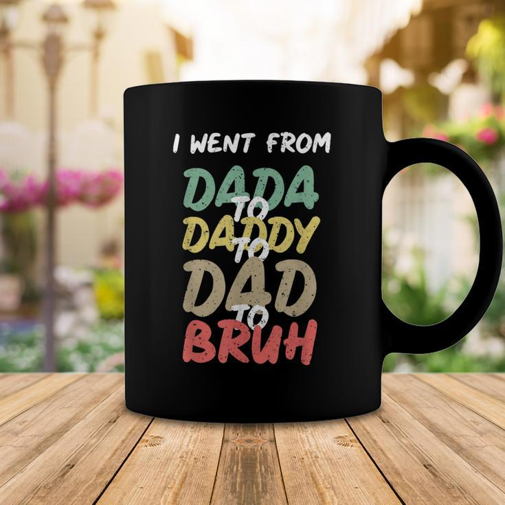 I Went From Dada To Daddy To Dad To Bruh Funny Fathers Day Coffee Mug Unique Gifts