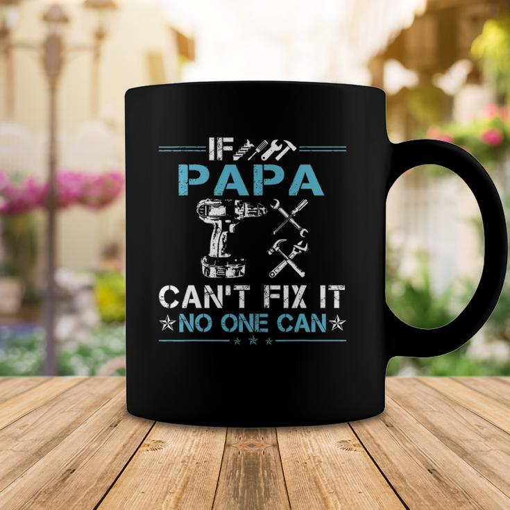 If Papa Cant Fix It No One Can Fathers Day Coffee Mug Unique Gifts