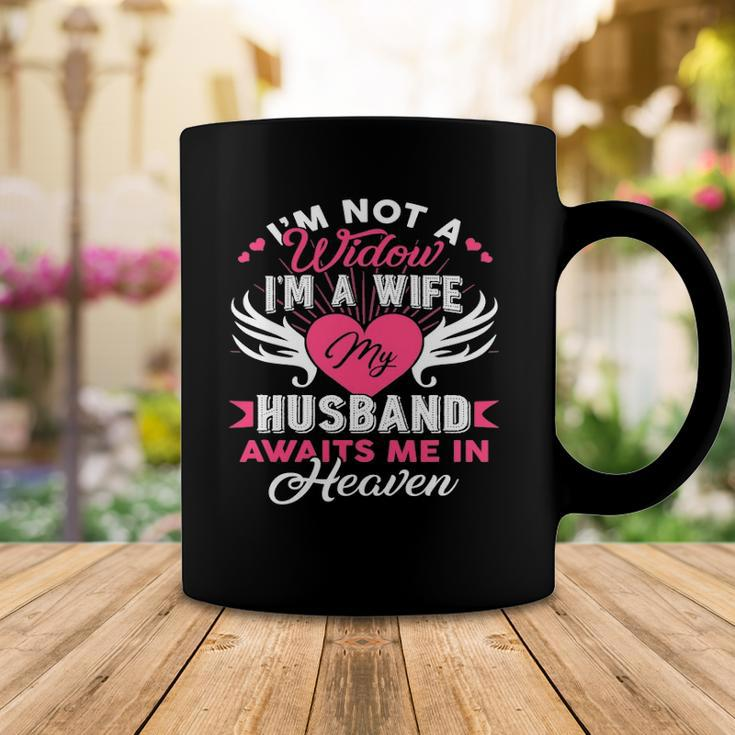 Im Not A Widow Im A Wife My Husband Awaits Me In Heaven Coffee Mug Unique Gifts