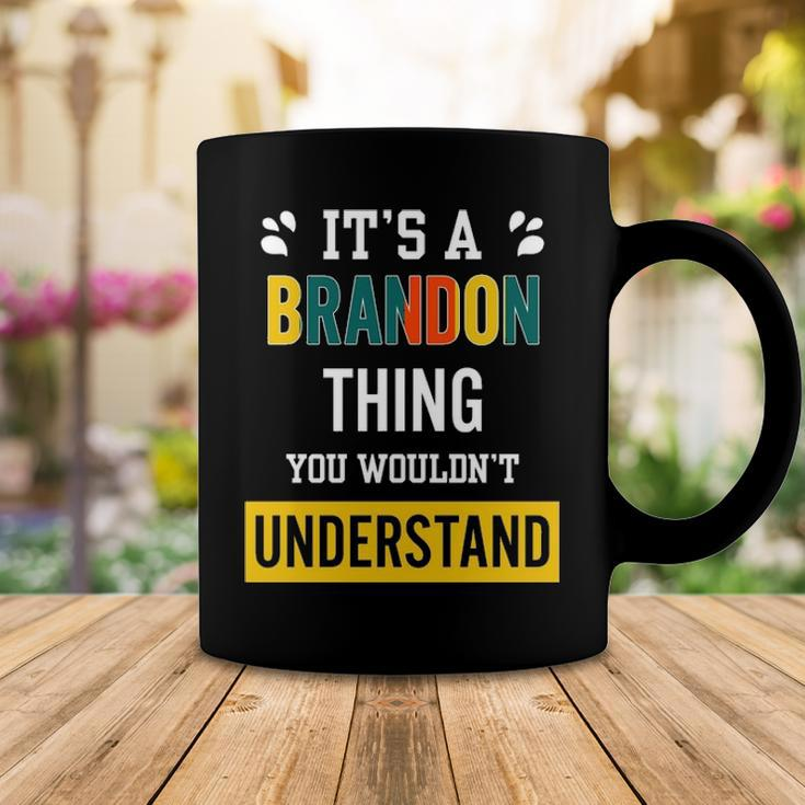 Its A Brandon Thing You Wouldnt UnderstandShirt Brandon Shirt For Brandon Coffee Mug Funny Gifts