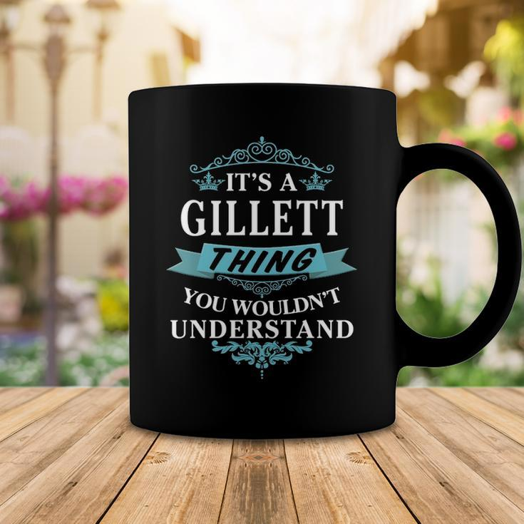 Its A Gillett Thing You Wouldnt UnderstandShirt Gillett Shirt For Gillett Coffee Mug Funny Gifts