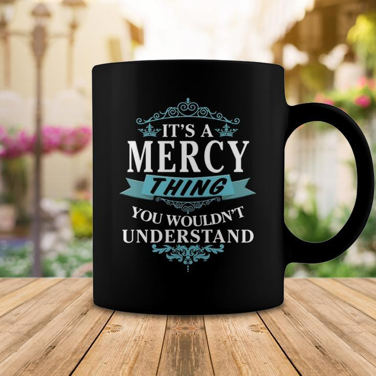 Its A Mercy Thing You Wouldnt UnderstandShirt Mercy Shirt For Mercy Coffee Mug Funny Gifts