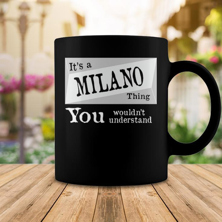 Its A Milano Thing You Wouldnt UnderstandShirt Milano Shirt For Milano D Coffee Mug Funny Gifts