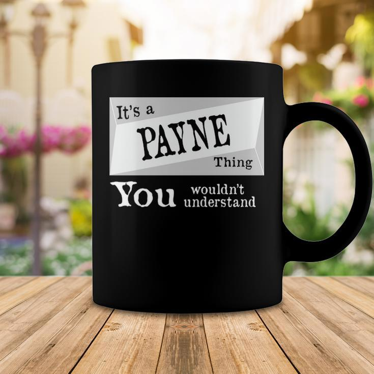 Its A Payne Thing You Wouldnt UnderstandShirt Payne Shirt For Payne D Coffee Mug Funny Gifts