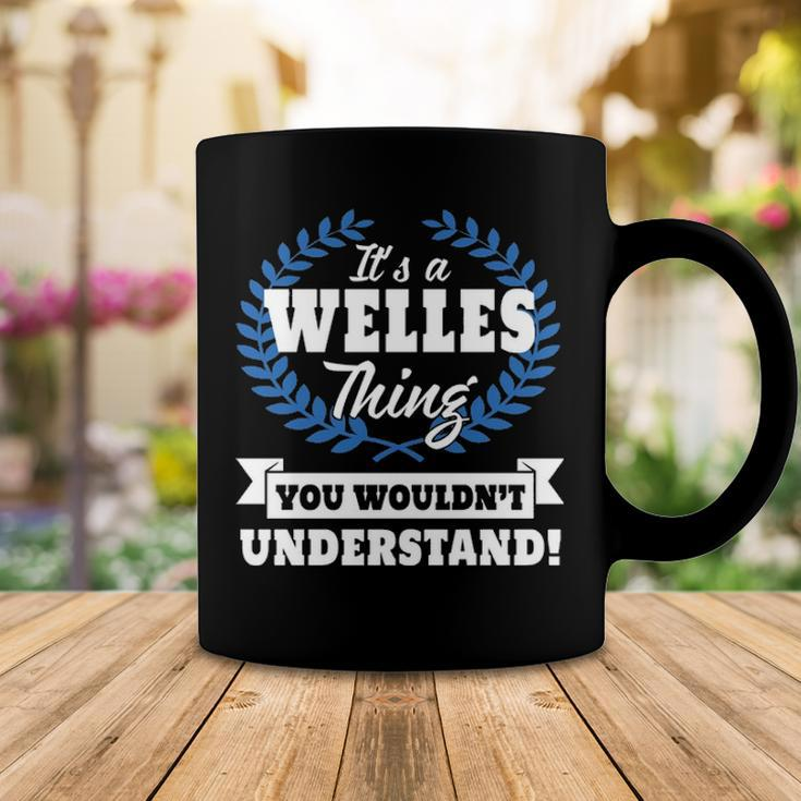 Its A Welles Thing You Wouldnt UnderstandShirt Welles Shirt For Welles A Coffee Mug Funny Gifts