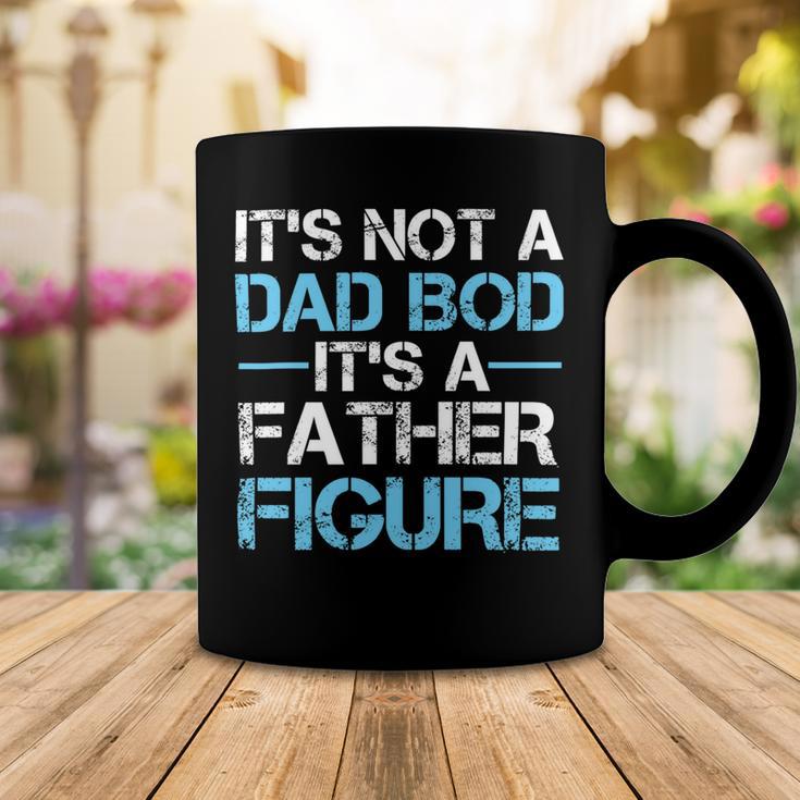 Its Not A Dad Bod Its A Father Figure Fathers Day Coffee Mug Funny Gifts