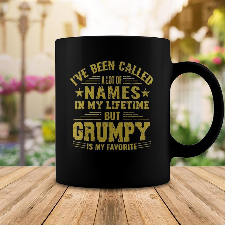 Ive Been Called A Lot Of Names But Grumpy Is My Favorite Coffee Mug Unique Gifts