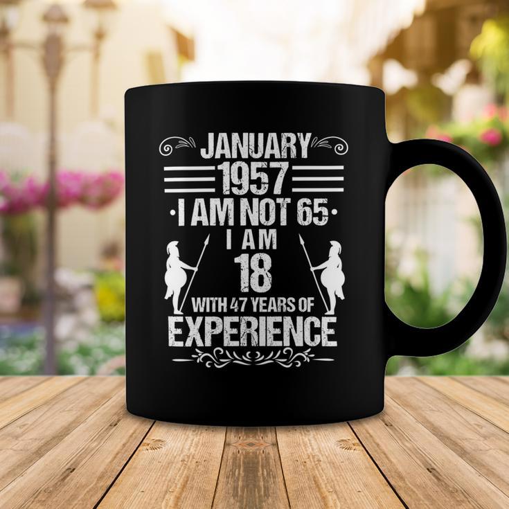 January 1957 I Am Not 65 I Am 18 With 47 Years Of Experience Coffee Mug Funny Gifts