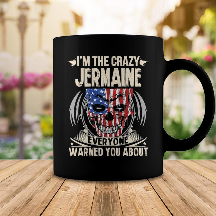 Jermaine Name Gift Im The Crazy Jermaine Coffee Mug Funny Gifts