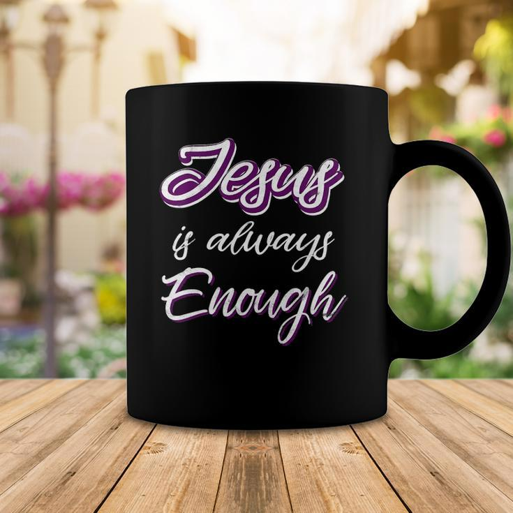 Jesus Is Always Enough Christian Sayings On S Men Women Coffee Mug Unique Gifts