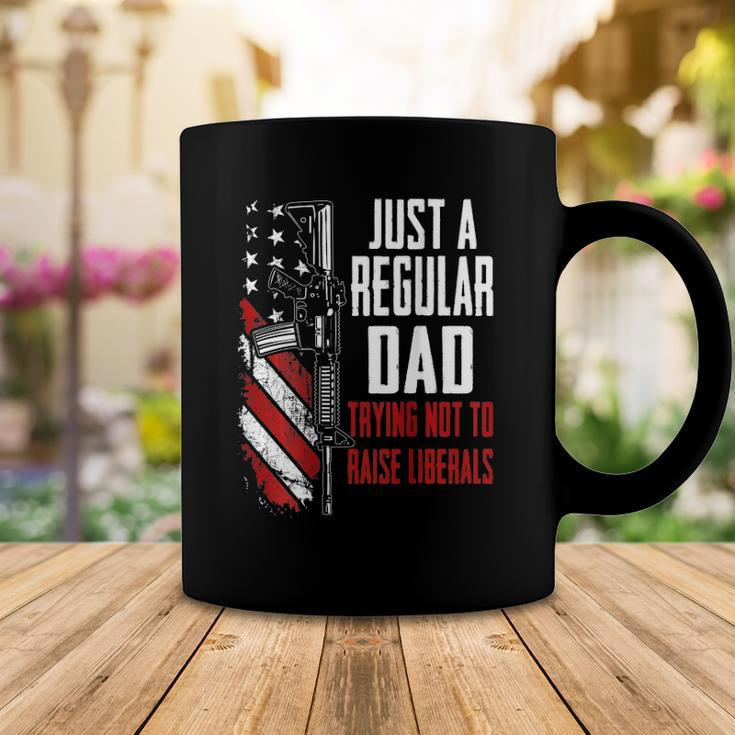 Just A Regular Dad Trying Not To Raise Liberals -- On Back Coffee Mug Unique Gifts