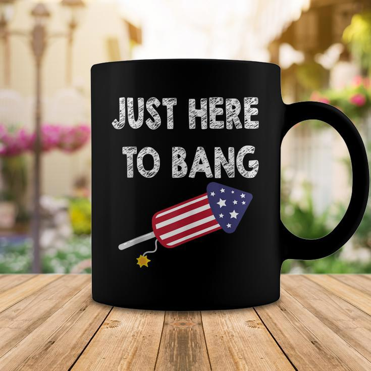 Just Here To Bang 4Th July American Flag - Independence Day Coffee Mug Funny Gifts