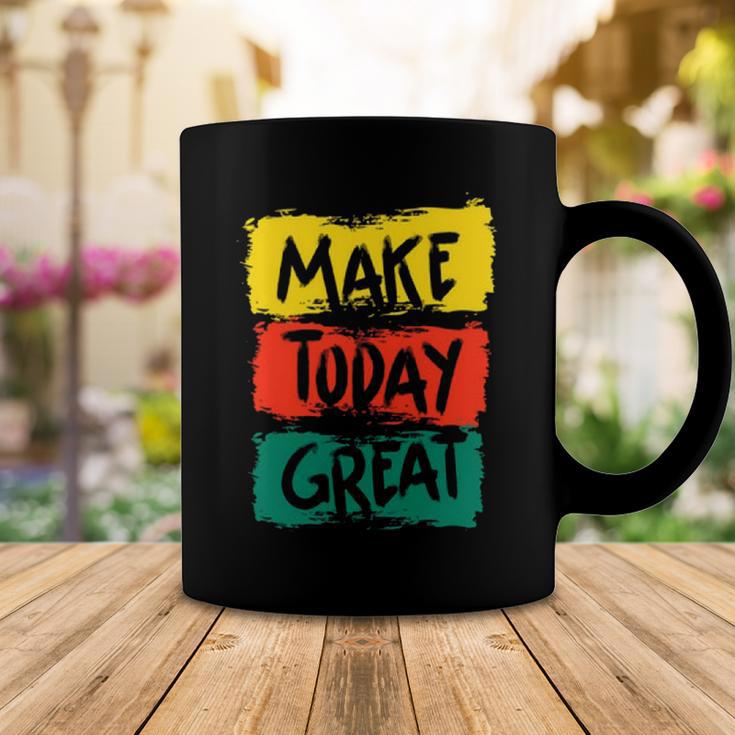 Make Today Great 116 Trending Shirt Coffee Mug Funny Gifts