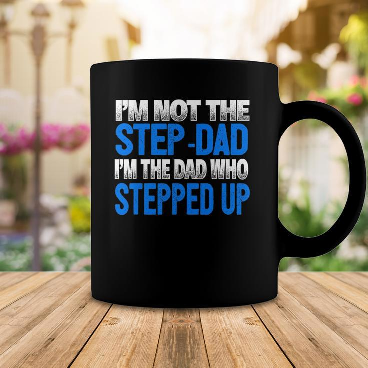Mens Im Not The Step-Dad Im The Dad Who Stepped Up Coffee Mug Unique Gifts