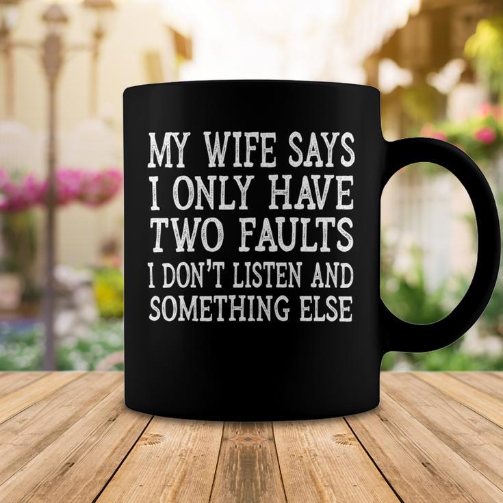 Mens My Wife Says I Only Have Two Faults Funny 611 Trending Shirt Coffee Mug Funny Gifts