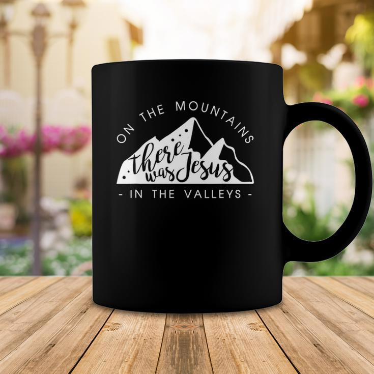 Mountains There Was Jesus In The Valley Faith Christian Coffee Mug Unique Gifts