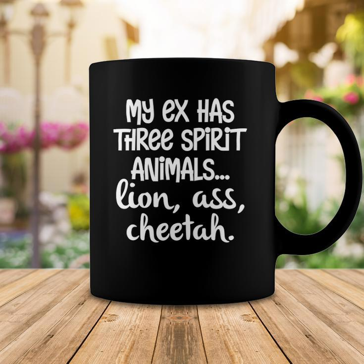 My Ex Has Three Spirit AnimalsLion Ass Cheetah Apparel Coffee Mug Unique Gifts