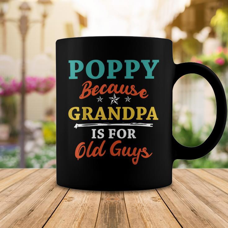 Poppy Because Grandpa Is For Old Guys V3 Coffee Mug Funny Gifts