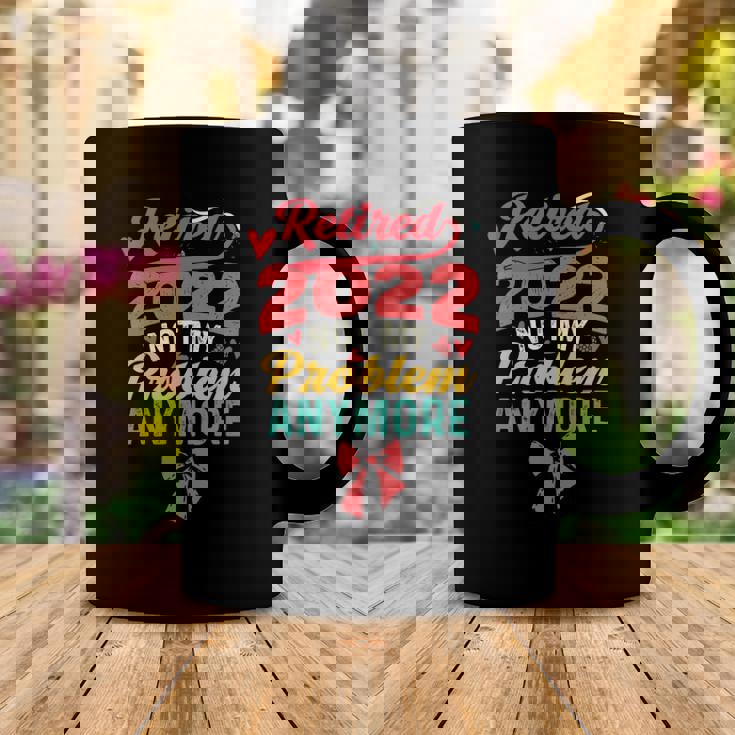 Retired 2022 Not My Problem Anymore Mom Retirement Women Coffee Mug Unique Gifts