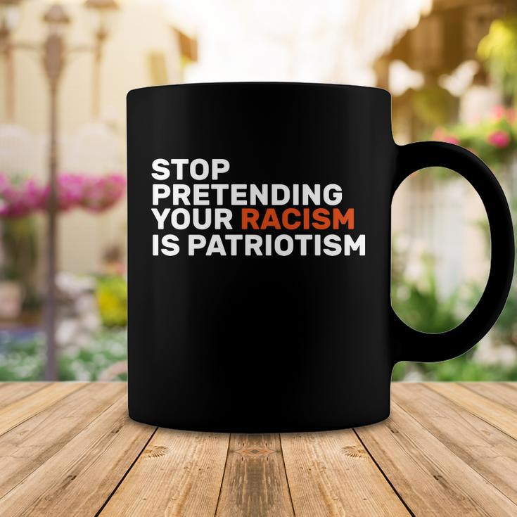 Stop Pretending Your Racism Is Patriotic V2 Coffee Mug Unique Gifts