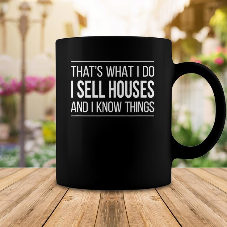 Thats What I Do - I Sell Houses And I Know Things Real Estate Agents Coffee Mug Unique Gifts