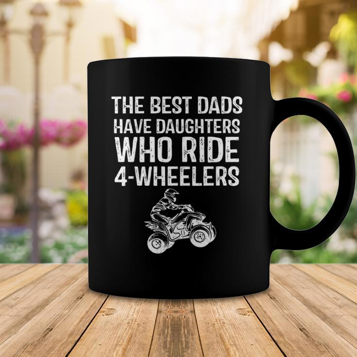 The Best Dads Have Daughters Who Ride 4 Wheelers Fathers Day Coffee Mug Unique Gifts