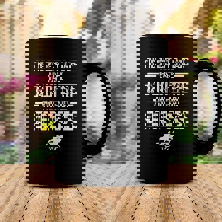 The Best Dads Have Daughters Who Ride Horses Equestrian Dad Coffee Mug Unique Gifts