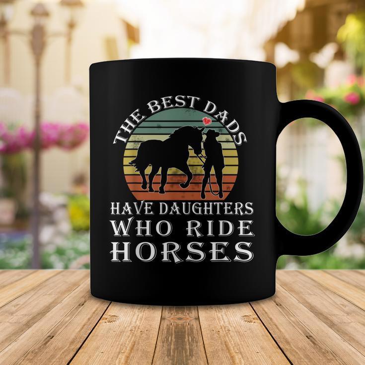 The Best Dads Have Daughters Who Ride Horses Fathers Day Coffee Mug Funny Gifts
