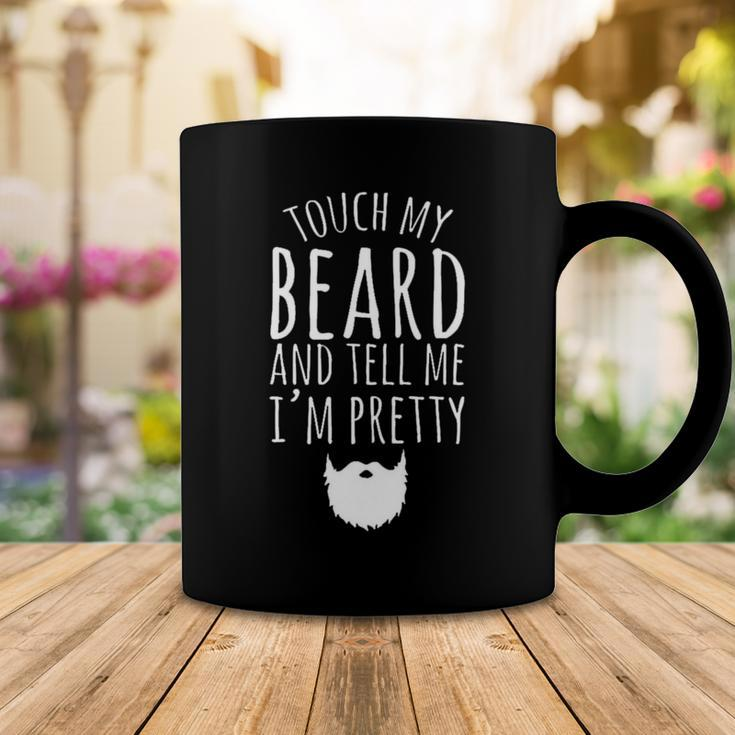 Touch My Beard And Tell Me Im Pretty 288 Shirt Coffee Mug Funny Gifts
