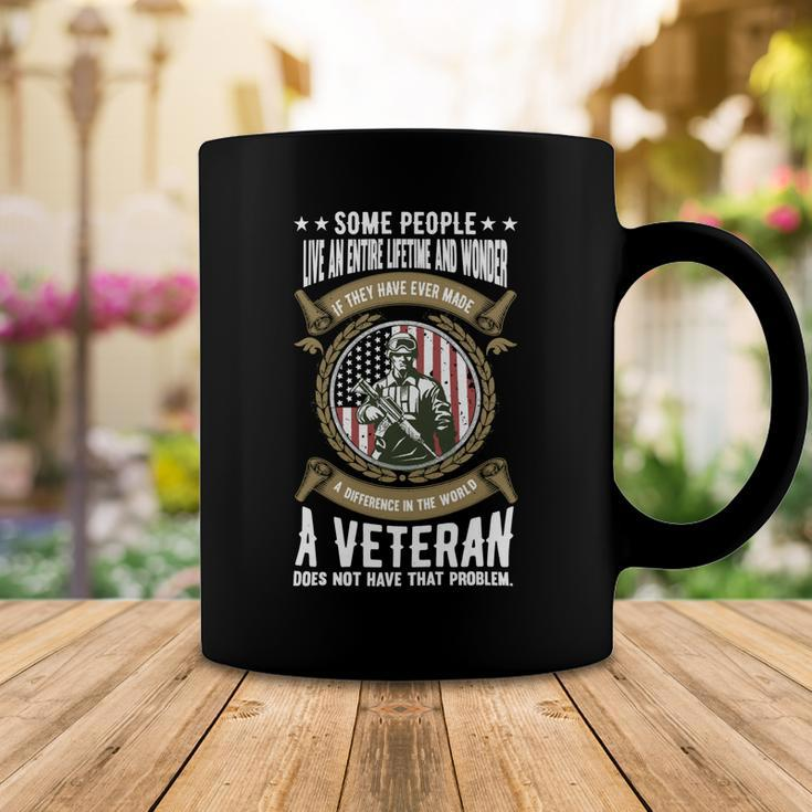Veteran Veterans Day A Veteran Does Not Have That Problem 150 Navy Soldier Army Military Coffee Mug Unique Gifts