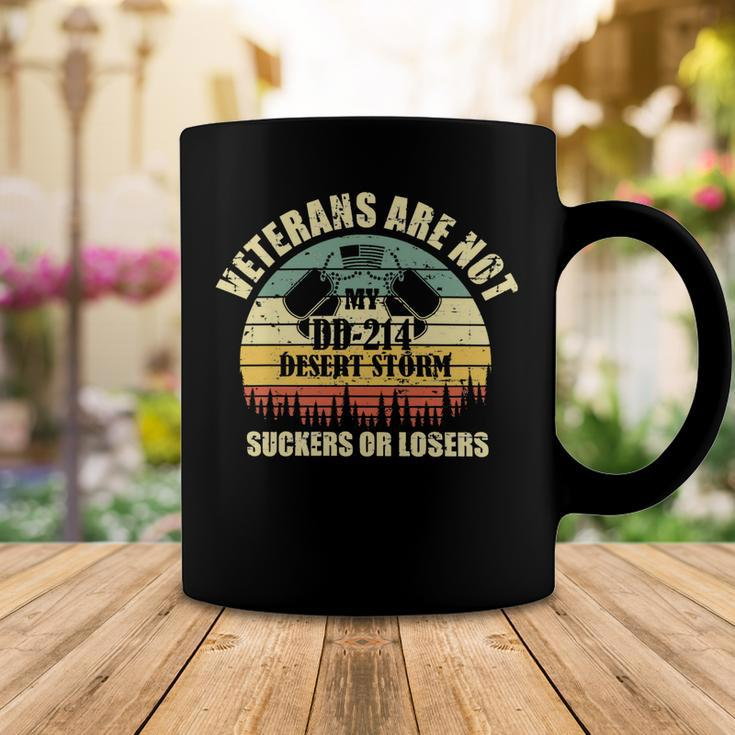 Veteran Veterans Day Are Not Suckers Or Losersmy Dd214 Dessert Storm 137 Navy Soldier Army Military Coffee Mug Unique Gifts