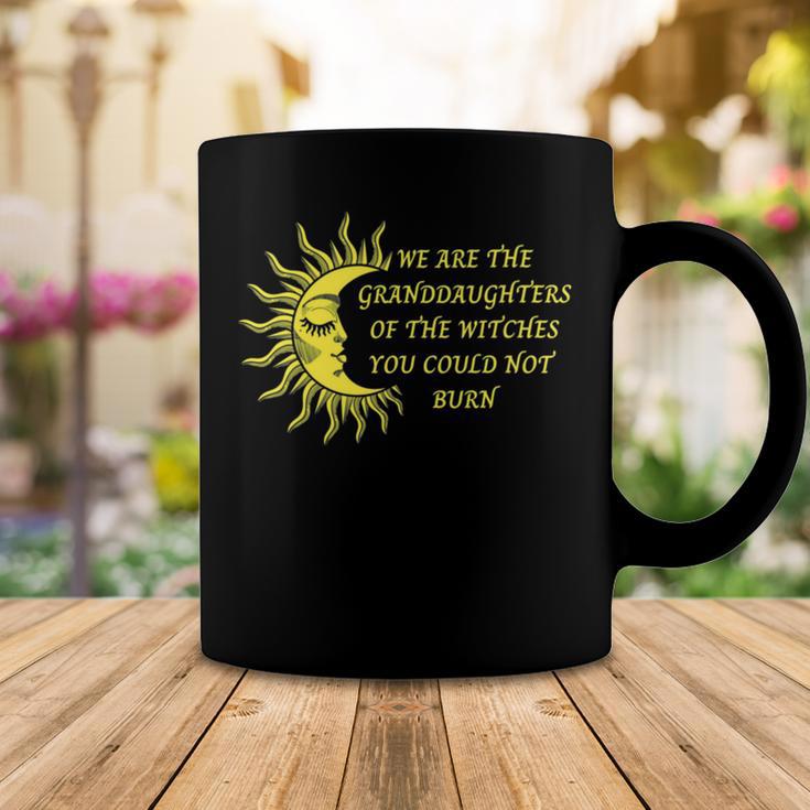 We Are The Granddaughters Of The Witches You Could Not Burn 204 Shirt Coffee Mug Funny Gifts