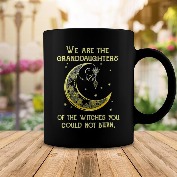 We Are The Granddaughters Of The Witches You Could Not Burn 206 Shirt Coffee Mug Funny Gifts