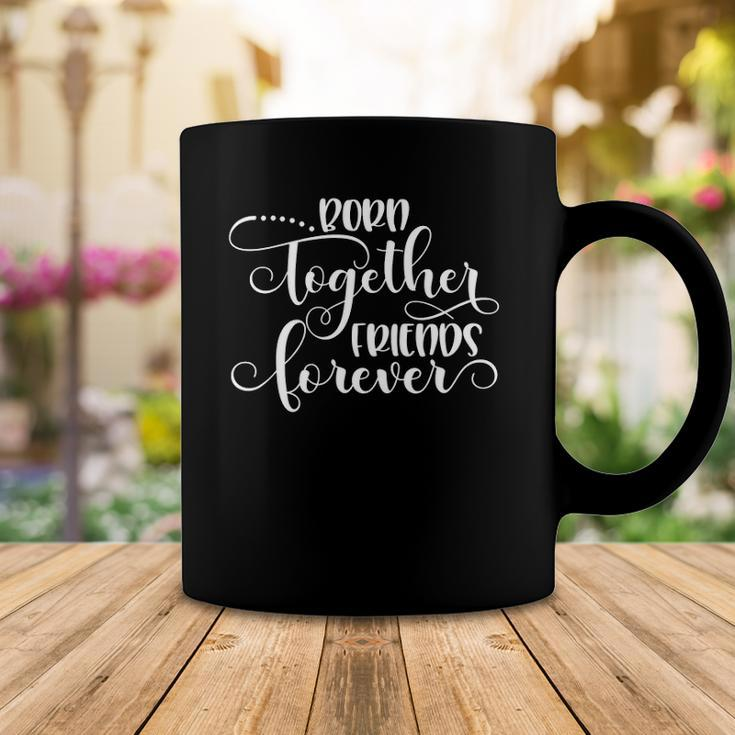 Womens Born Together Friends Forever Twins Girls Sisters Outfit Coffee Mug Unique Gifts