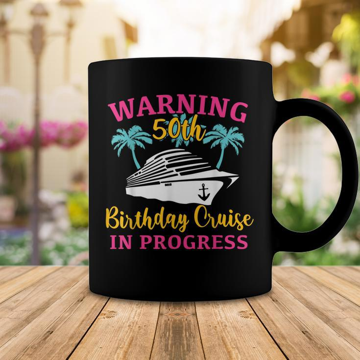 Womens Warning 50Th Birthday Cruise In Progress Funny Cruise Coffee Mug Funny Gifts