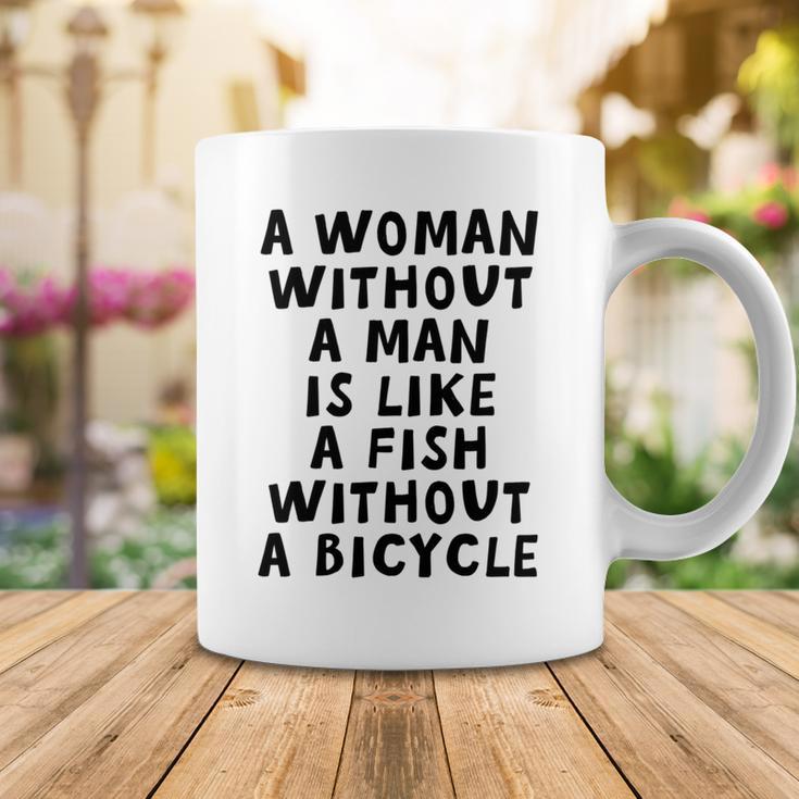 A Woman Without A Man Is Like A Fish Without A Bicycle Coffee Mug Funny Gifts