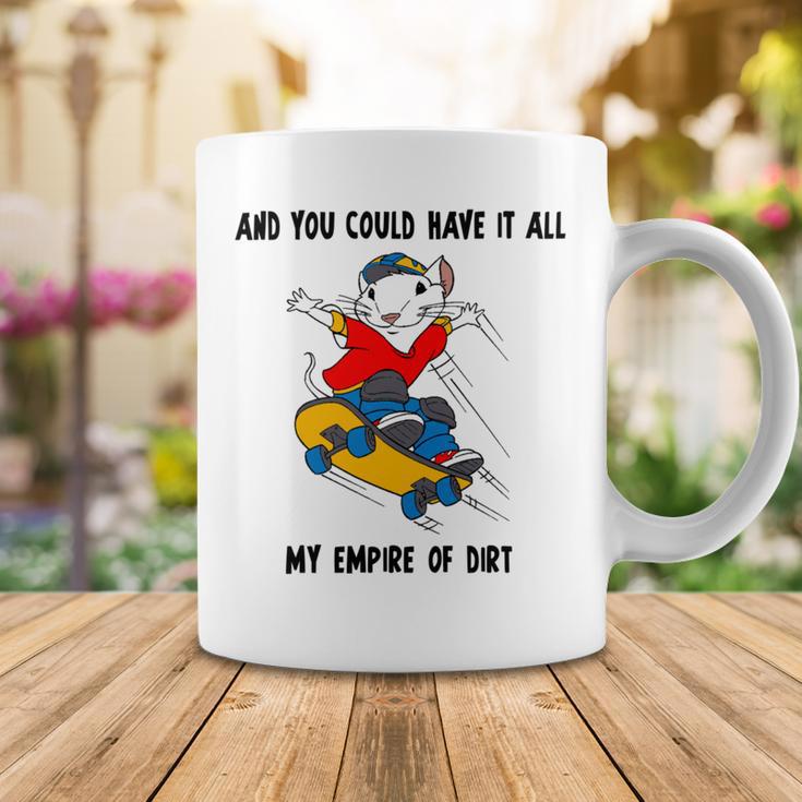 And You Could Have It All My Empire Of Dirt Coffee Mug Funny Gifts