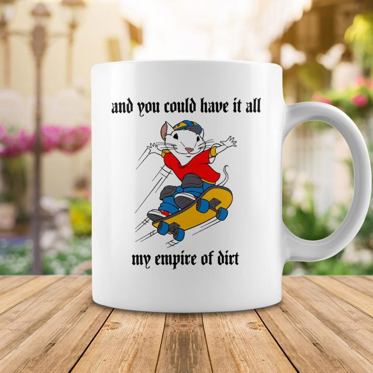 And You Could Have It All My Empire Of Dirt Coffee Mug Funny Gifts