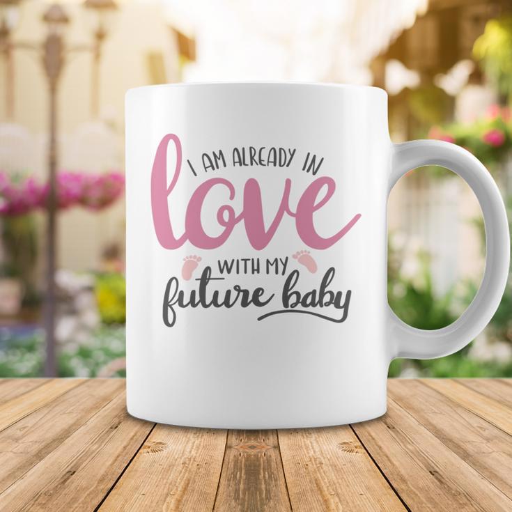 Baby Shower Text Design I Am Already In Love With My Future Baby Coffee Mug Funny Gifts