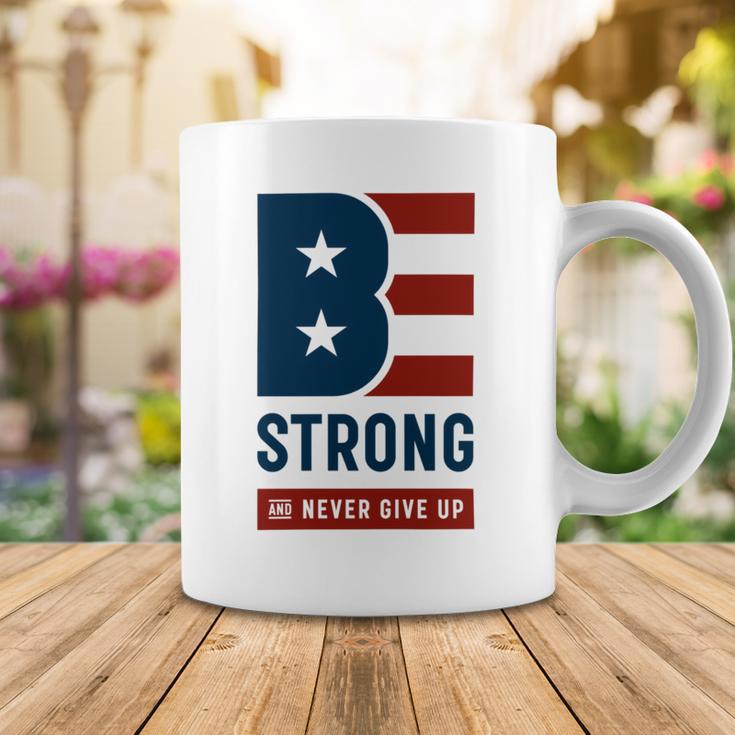 Be Strong And Never Give Up Tshirt American Tshirt United State Of America Coffee Mug Funny Gifts