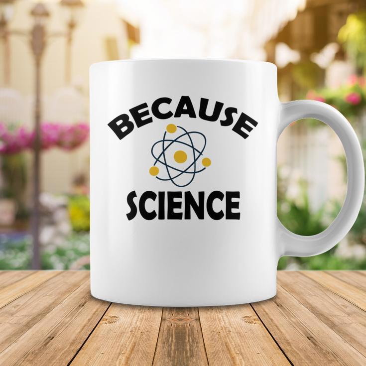 Because Science Gift For Science Teacher Gift For Science Lover Coffee Mug Funny Gifts