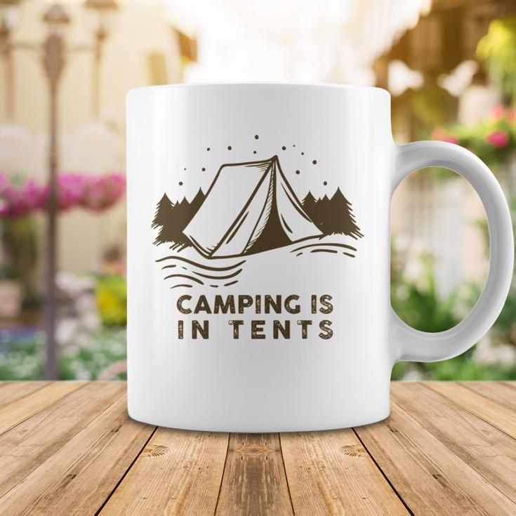 Camping Is In Tents Coffee Mug Funny Gifts