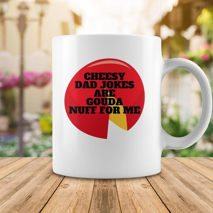 Cheesy Dad Jokes Are Gouda Nuff For Me Coffee Mug Unique Gifts