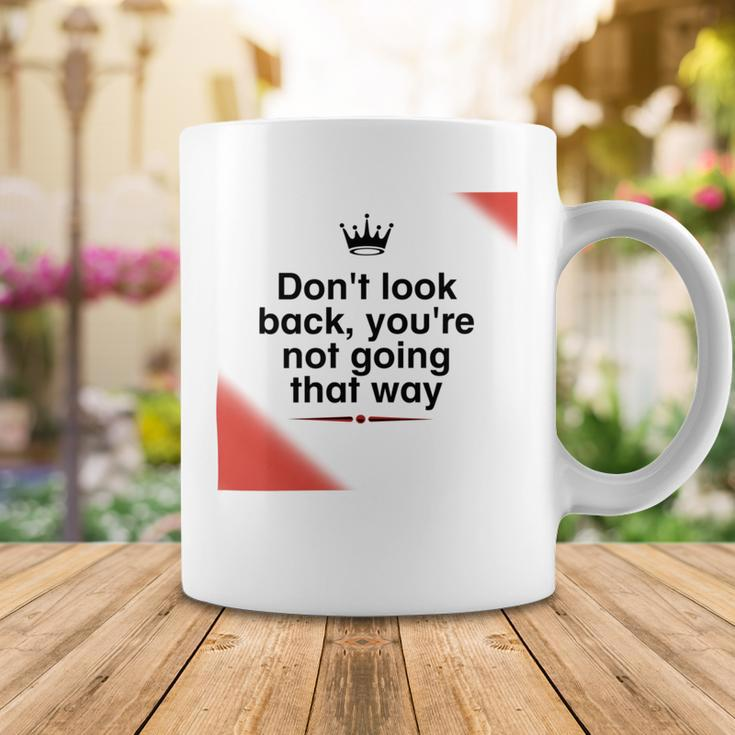 Dont Look Back Youre Not Going That Way Coffee Mug Funny Gifts